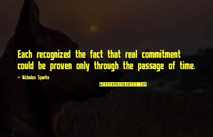 Fact Quotes By Nicholas Sparks: Each recognized the fact that real commitment could Fact Quotes By Nicholas Sparks: Each recognized the fact that real commitment could