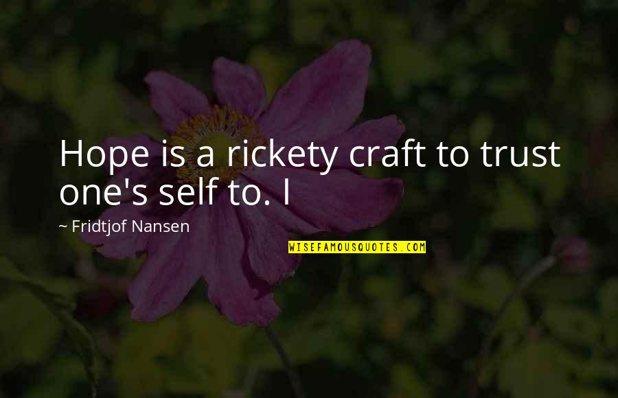 Fact Seagull Quotes By Fridtjof Nansen: Hope is a rickety craft to trust one's Fact Seagull Quotes By Fridtjof Nansen: Hope is a rickety craft to trust one's