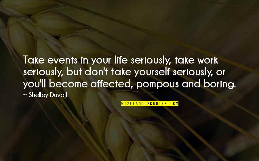 Fact Seagull Quotes By Shelley Duvall: Take events in your life seriously, take work Fact Seagull Quotes By Shelley Duvall: Take events in your life seriously, take work