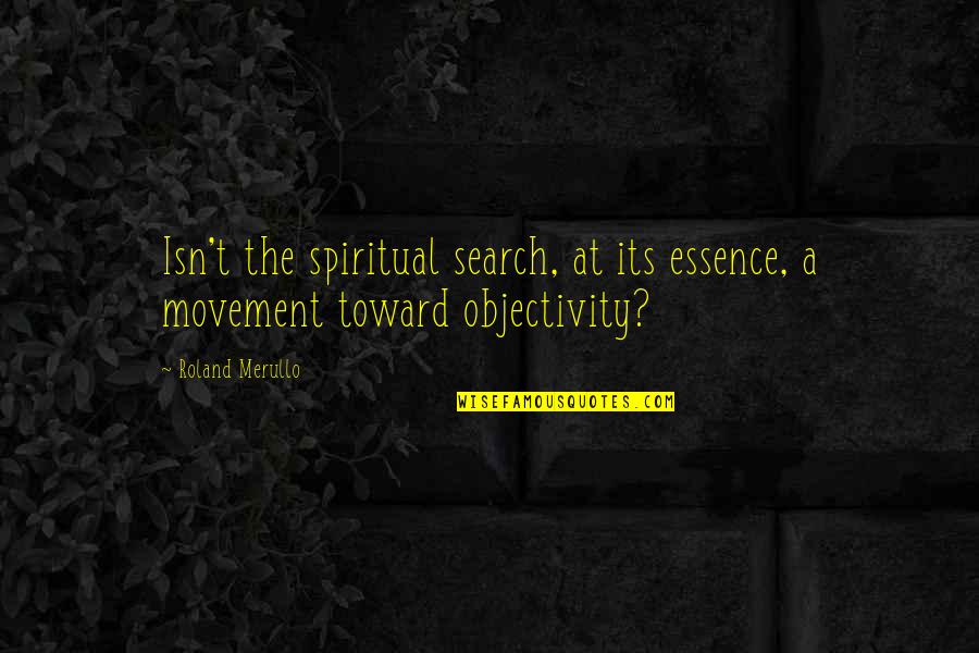 Fact That Everyone Should Know Quotes By Roland Merullo: Isn't the spiritual search, at its essence, a