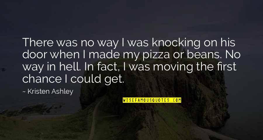 Fact That Is Made Quotes By Kristen Ashley: There was no way I was knocking on