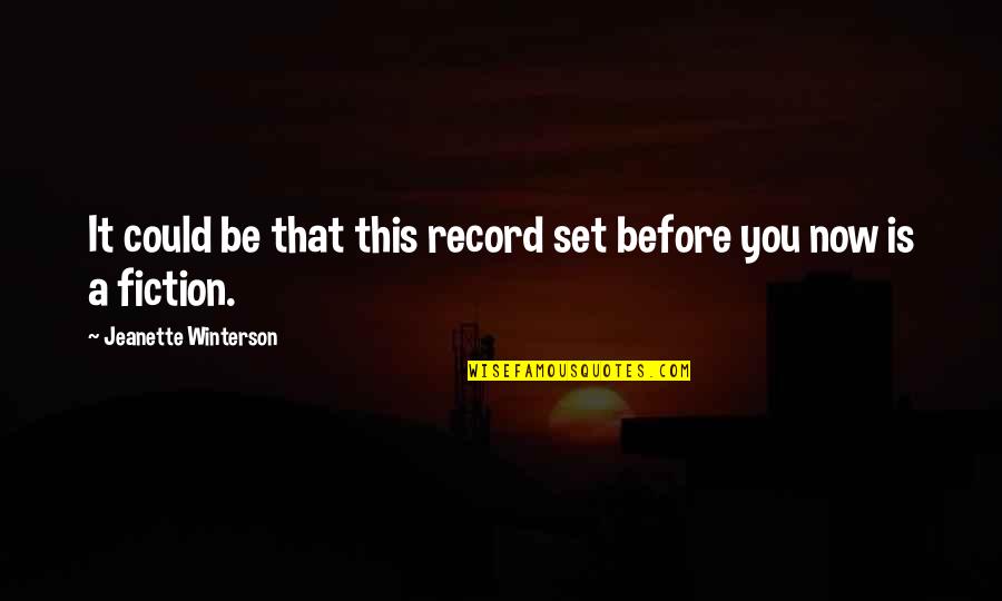 Fact Vs Fiction Quotes By Jeanette Winterson: It could be that this record set before Fact Vs Fiction Quotes By Jeanette Winterson: It could be that this record set before