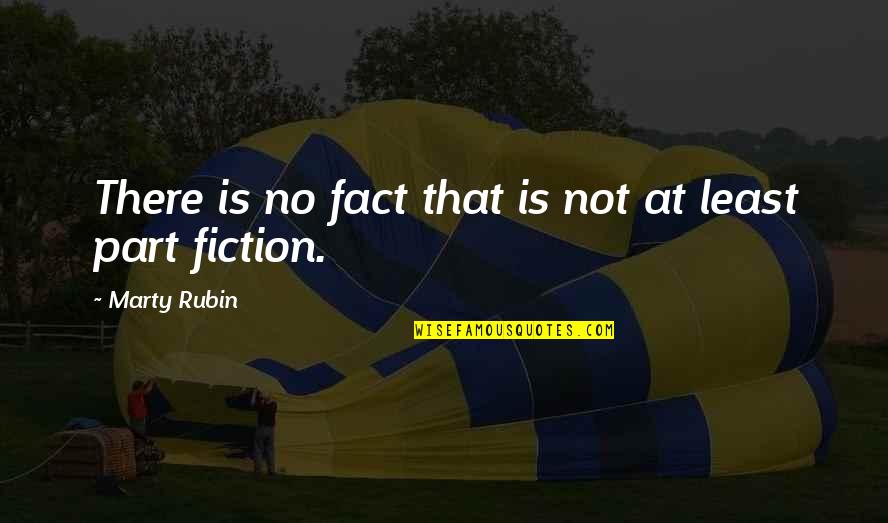 Fact Vs Fiction Quotes By Marty Rubin: There is no fact that is not at Fact Vs Fiction Quotes By Marty Rubin: There is no fact that is not at