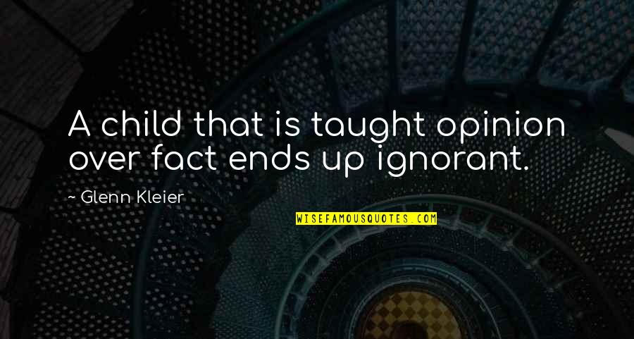 Fact Vs Opinion Quotes By Glenn Kleier: A child that is taught opinion over fact Fact Vs Opinion Quotes By Glenn Kleier: A child that is taught opinion over fact
