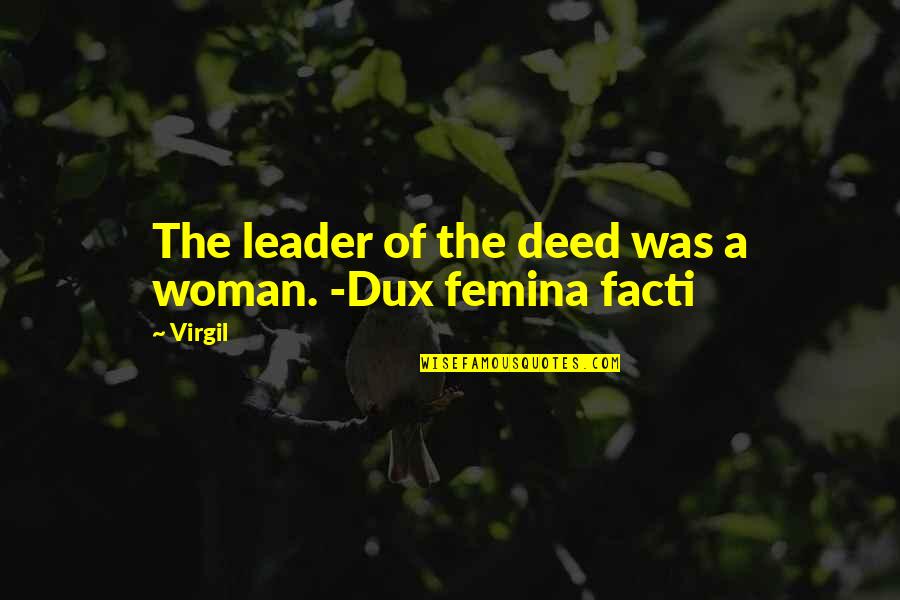 Facti Quotes By Virgil: The leader of the deed was a woman.