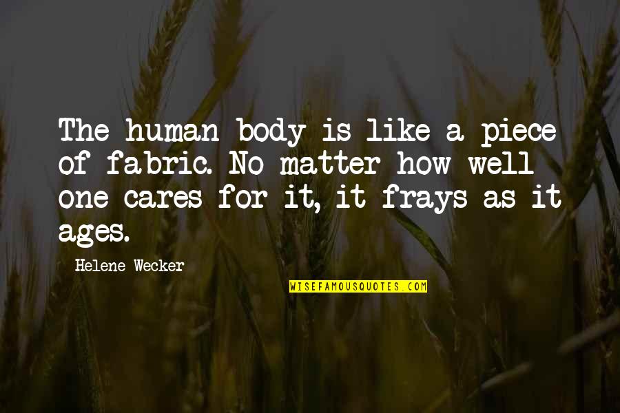 Factical Quotes By Helene Wecker: The human body is like a piece of Factical Quotes By Helene Wecker: The human body is like a piece of