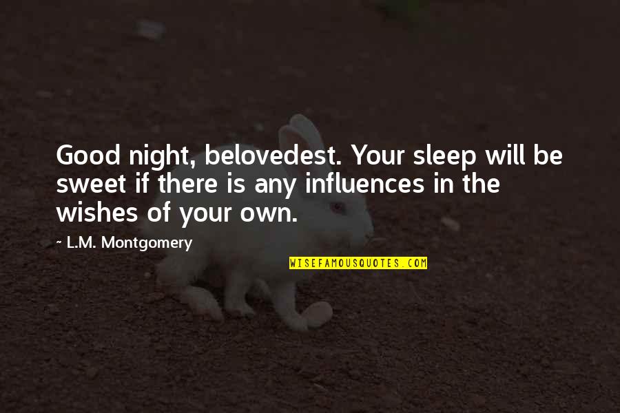 Factional Quotes By L.M. Montgomery: Good night, belovedest. Your sleep will be sweet
