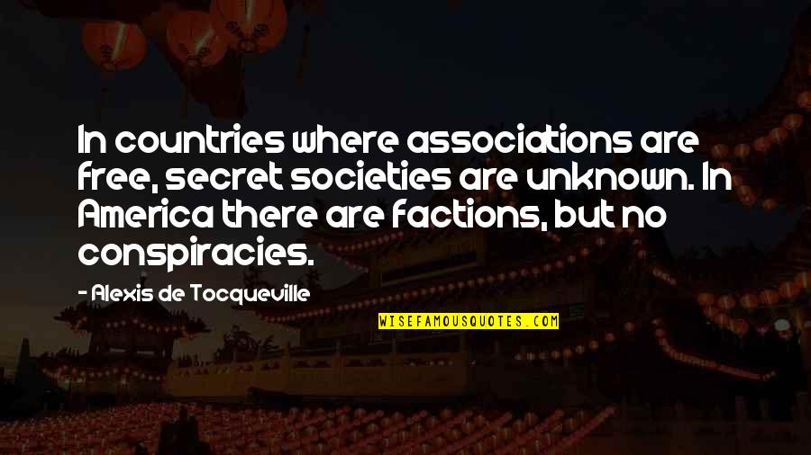 Factions Quotes By Alexis De Tocqueville: In countries where associations are free, secret societies