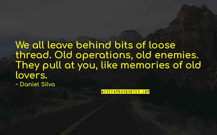 Factis Black Quotes By Daniel Silva: We all leave behind bits of loose thread.