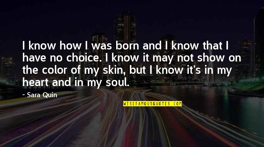Factis Gallery Quotes By Sara Quin: I know how I was born and I