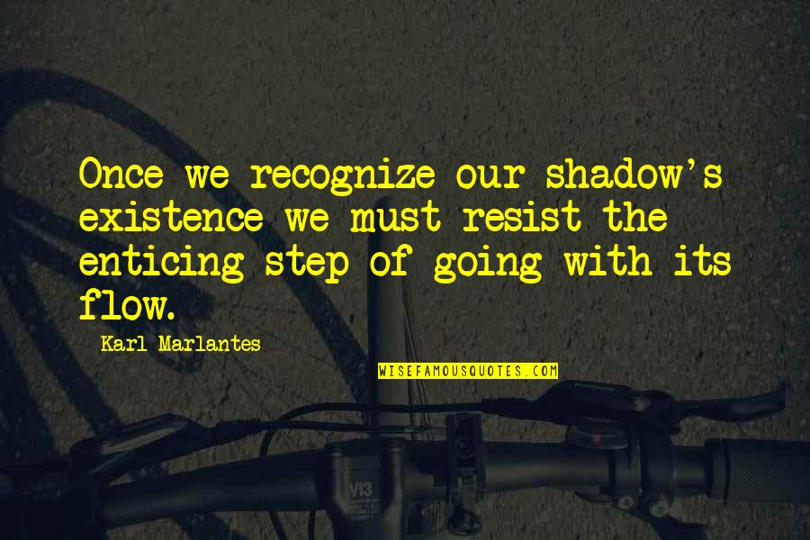 Factitiousness Quotes By Karl Marlantes: Once we recognize our shadow's existence we must