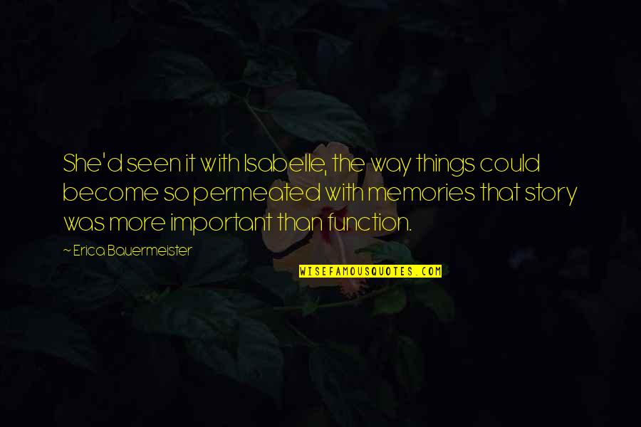 Factly Quotes By Erica Bauermeister: She'd seen it with Isabelle, the way things Factly Quotes By Erica Bauermeister: She'd seen it with Isabelle, the way things
