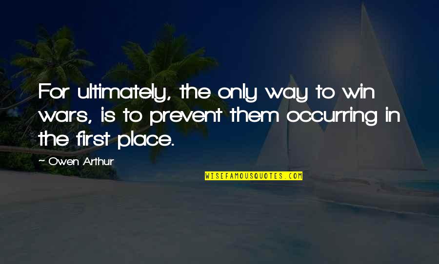 Factoren Wiskunde Quotes By Owen Arthur: For ultimately, the only way to win wars, Factoren Wiskunde Quotes By Owen Arthur: For ultimately, the only way to win wars,