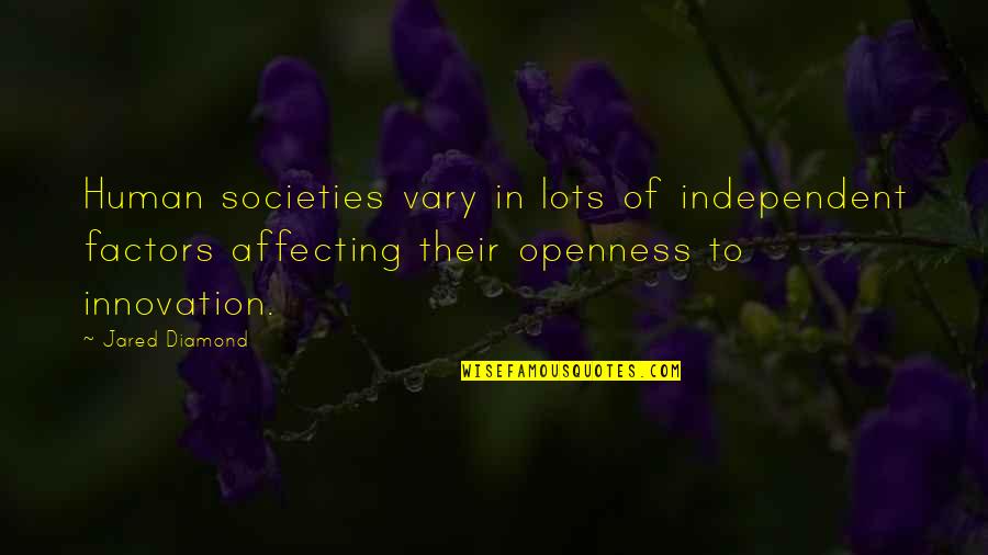 Factors Quotes By Jared Diamond: Human societies vary in lots of independent factors