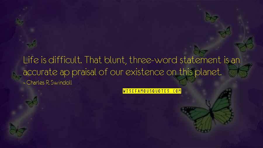 Factorum Quotes By Charles R. Swindoll: Life is difficult. That blunt, three-word statement is