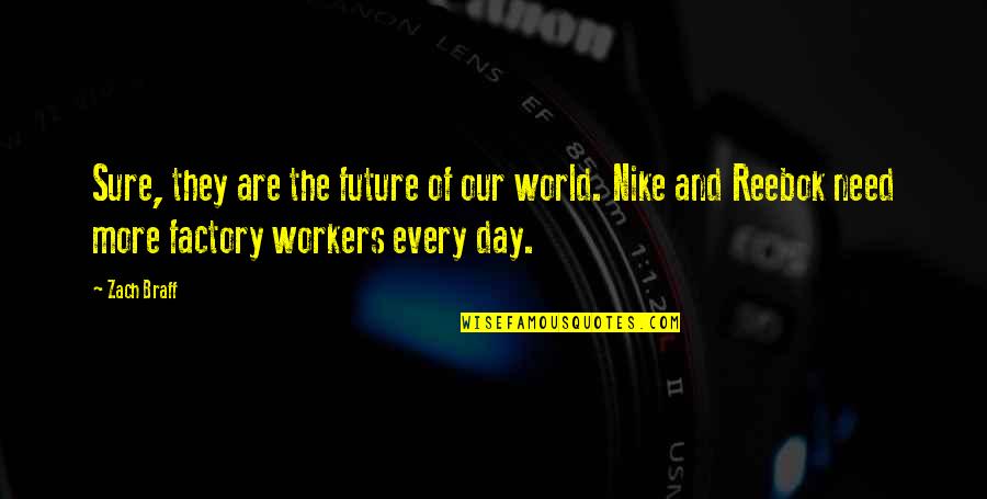 Factory Workers Quotes By Zach Braff: Sure, they are the future of our world.