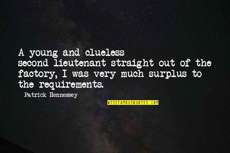 Factory's Quotes By Patrick Hennessey: A young and clueless second-lieutenant straight out of