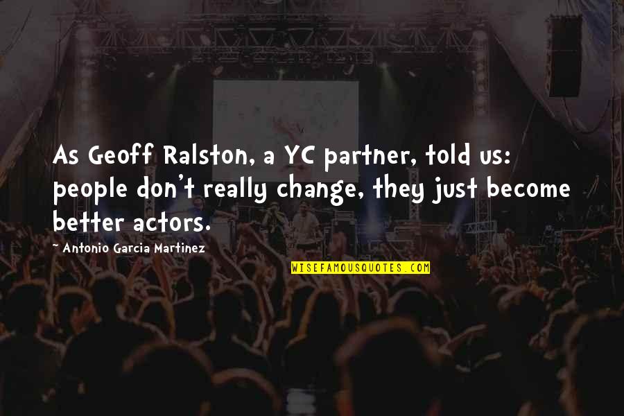 Factotum Brewery Quotes By Antonio Garcia Martinez: As Geoff Ralston, a YC partner, told us: Factotum Brewery Quotes By Antonio Garcia Martinez: As Geoff Ralston, a YC partner, told us: