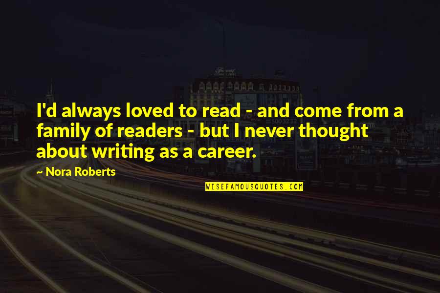 Factotum Brewery Quotes By Nora Roberts: I'd always loved to read - and come Factotum Brewery Quotes By Nora Roberts: I'd always loved to read - and come