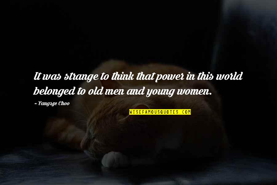 Factotum Film Quotes By Yangsze Choo: It was strange to think that power in Factotum Film Quotes By Yangsze Choo: It was strange to think that power in
