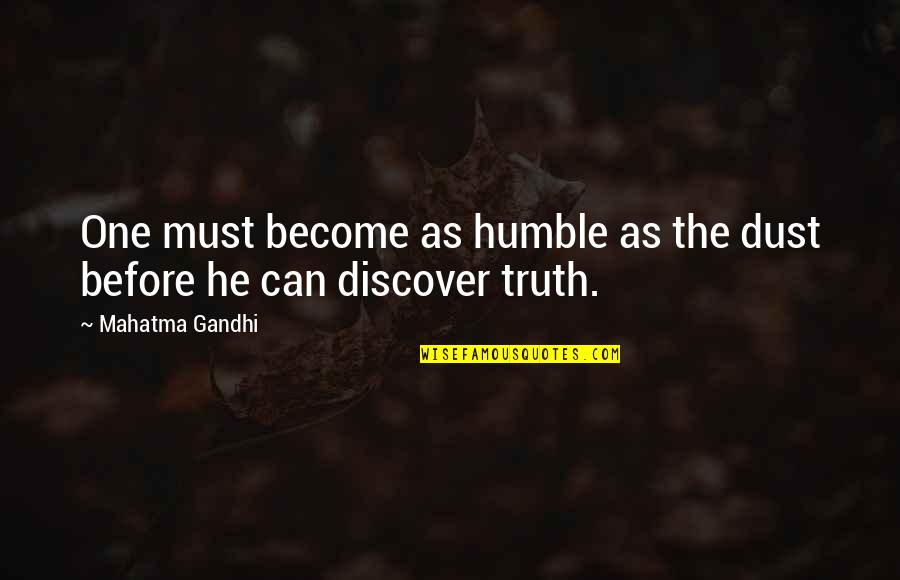 Factry Quotes By Mahatma Gandhi: One must become as humble as the dust