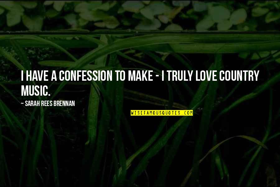 Factry Quotes By Sarah Rees Brennan: I have a confession to make - I
