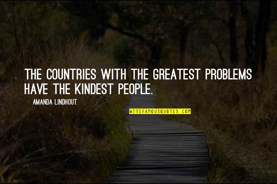 Facts And Evidence Quotes By Amanda Lindhout: The countries with the greatest problems have the