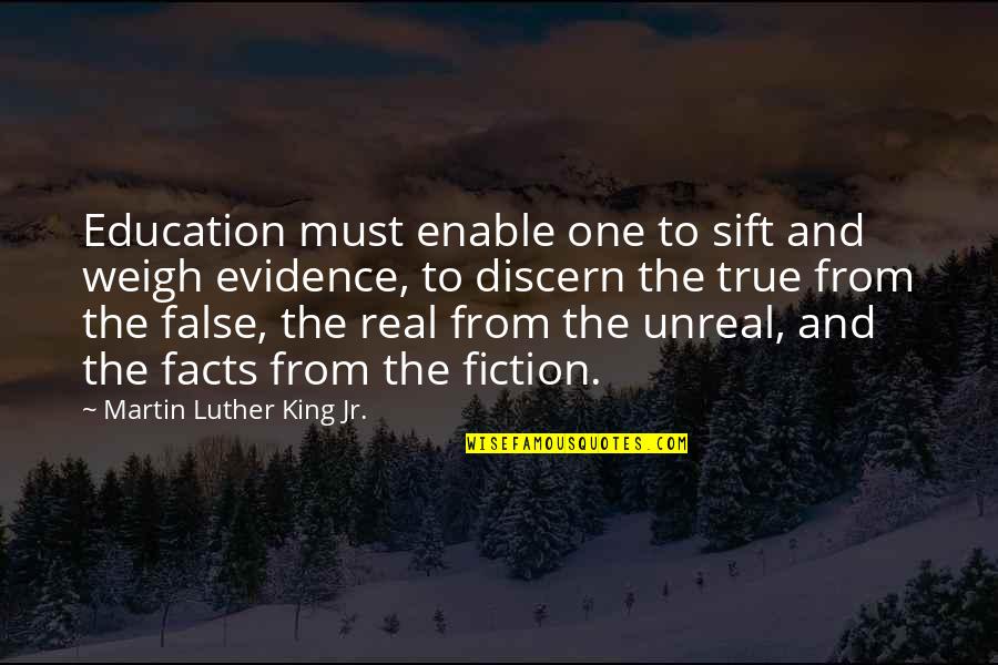 Facts And Evidence Quotes By Martin Luther King Jr.: Education must enable one to sift and weigh