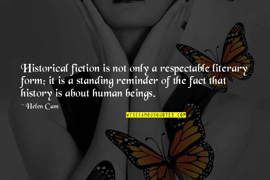 Facts And Fiction Quotes By Helen Cam: Historical fiction is not only a respectable literary