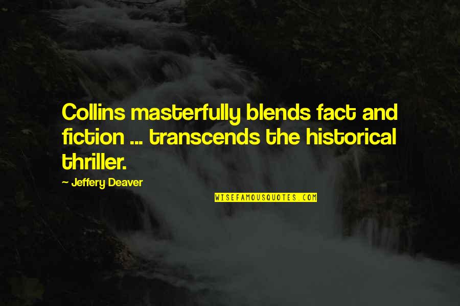 Facts And Fiction Quotes By Jeffery Deaver: Collins masterfully blends fact and fiction ... transcends
