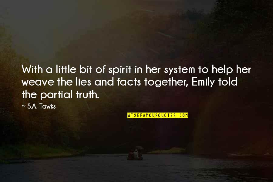 Facts And Fiction Quotes By S.A. Tawks: With a little bit of spirit in her
