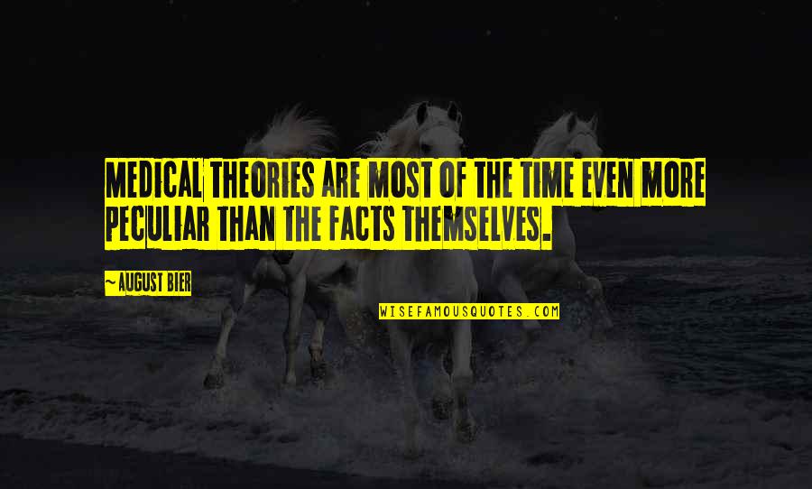 Facts And Theories Quotes By August Bier: Medical theories are most of the time even