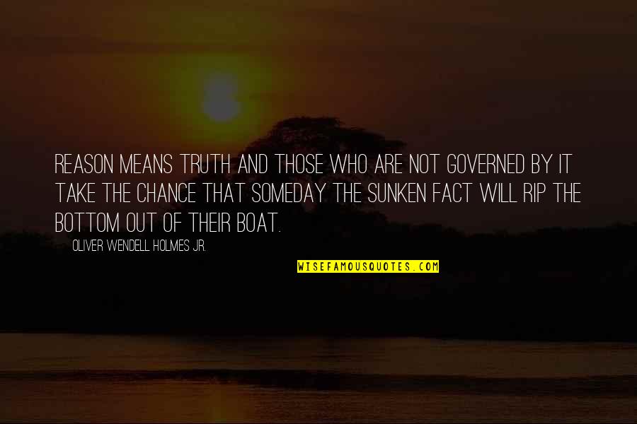 Facts And Truth Quotes By Oliver Wendell Holmes Jr.: Reason means truth and those who are not