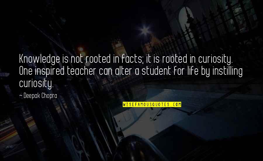 Facts For Life Quotes By Deepak Chopra: Knowledge is not rooted in facts; it is