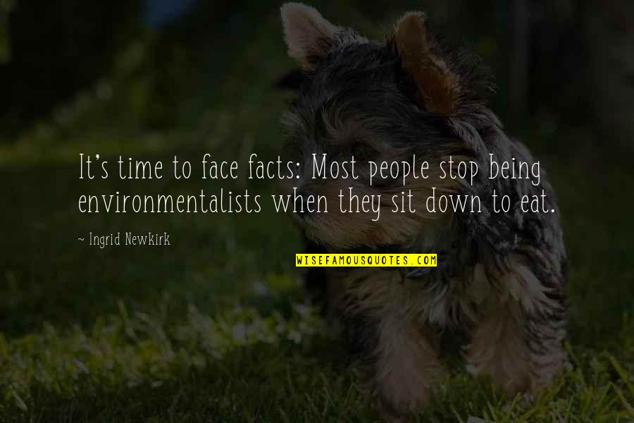 Facts N Quotes By Ingrid Newkirk: It's time to face facts: Most people stop