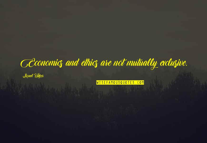 Facts Of Life Quote Quotes By Lionel Tiger: Economics and ethics are not mutually exclusive. Facts Of Life Quote Quotes By Lionel Tiger: Economics and ethics are not mutually exclusive.