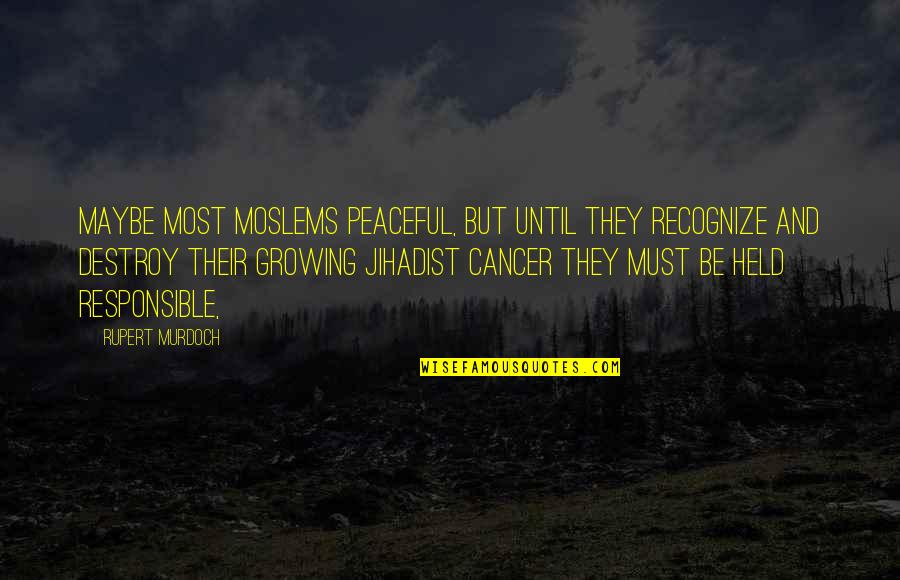 Facts Of Life Quote Quotes By Rupert Murdoch: Maybe most Moslems peaceful, but until they recognize Facts Of Life Quote Quotes By Rupert Murdoch: Maybe most Moslems peaceful, but until they recognize
