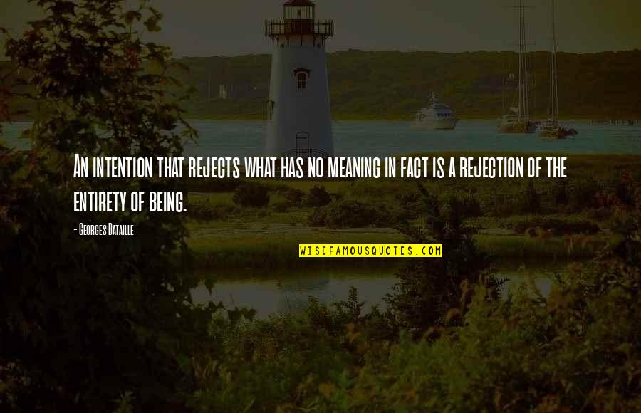 Facts Quotes By Georges Bataille: An intention that rejects what has no meaning