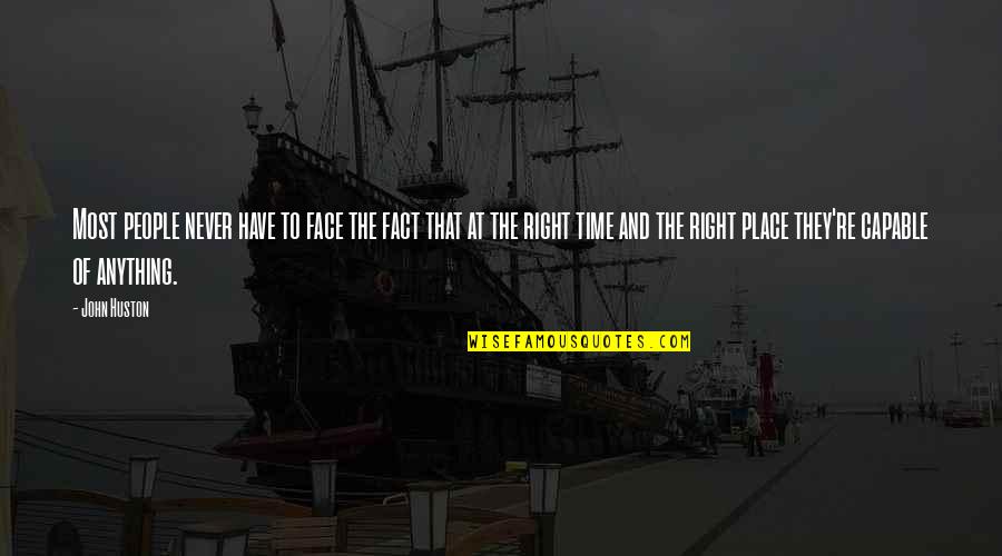 Facts Quotes By John Huston: Most people never have to face the fact