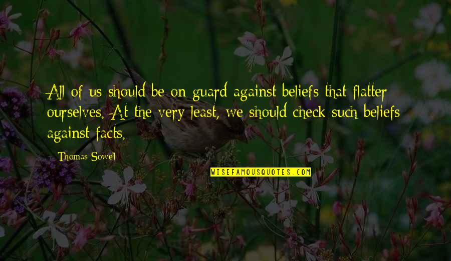 Facts Quotes By Thomas Sowell: All of us should be on guard against