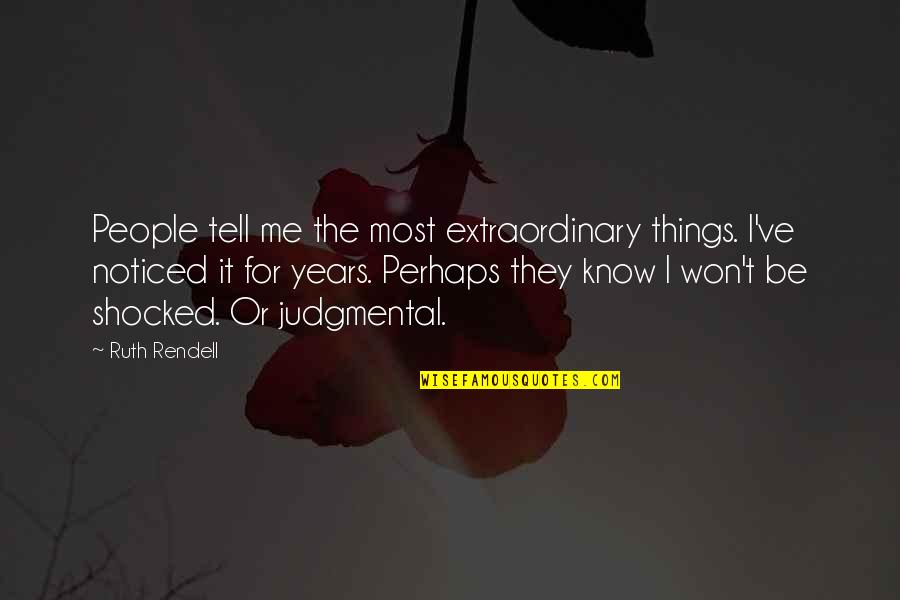 Facts Software Quotes By Ruth Rendell: People tell me the most extraordinary things. I've Facts Software Quotes By Ruth Rendell: People tell me the most extraordinary things. I've