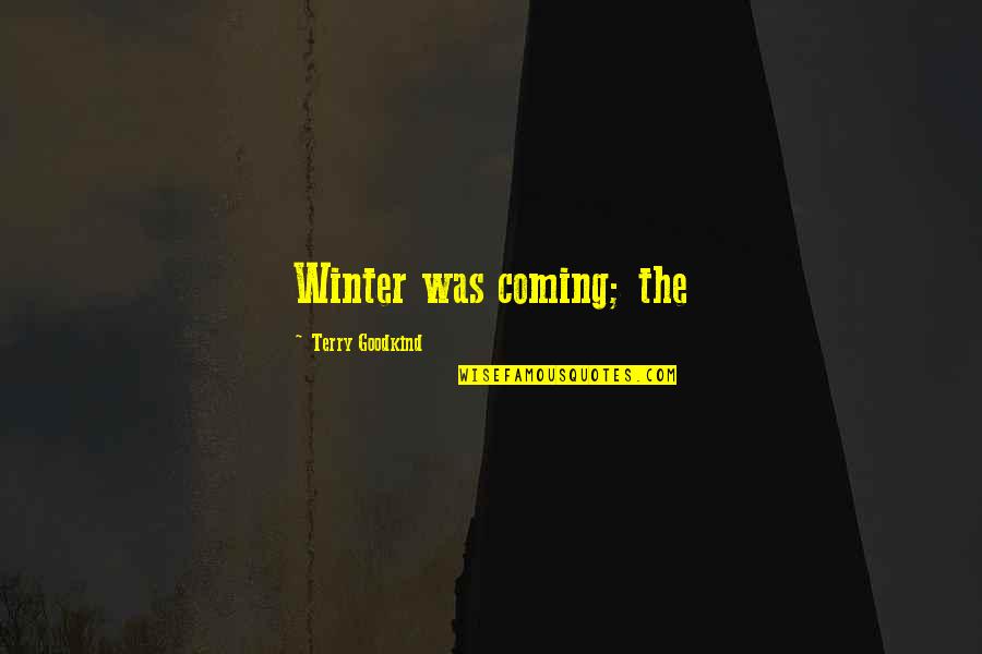 Facts Sojourner Quotes By Terry Goodkind: Winter was coming; the Facts Sojourner Quotes By Terry Goodkind: Winter was coming; the