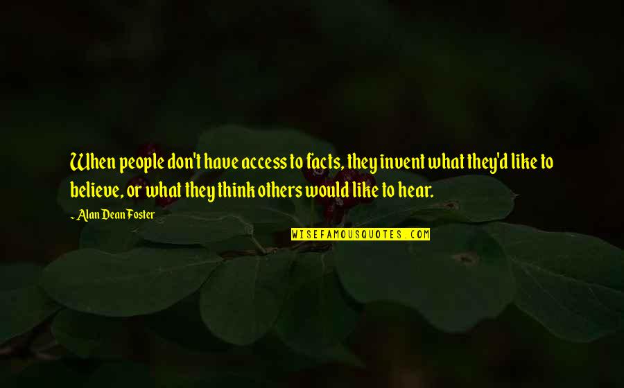 Facts To Think Quotes By Alan Dean Foster: When people don't have access to facts, they