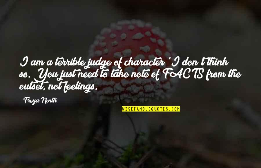 Facts To Think Quotes By Freya North: I am a terrible judge of character' I