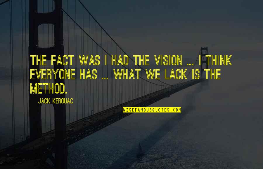 Facts To Think Quotes By Jack Kerouac: The fact was I had the vision ...