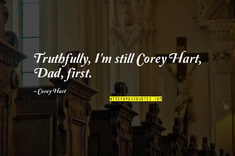 Facts Twitter Quotes By Corey Hart: Truthfully, I'm still Corey Hart, Dad, first.