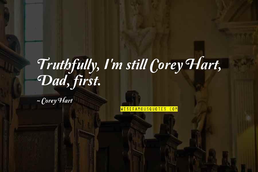 Facts Twitter Quotes By Corey Hart: Truthfully, I'm still Corey Hart, Dad, first. Facts Twitter Quotes By Corey Hart: Truthfully, I'm still Corey Hart, Dad, first.