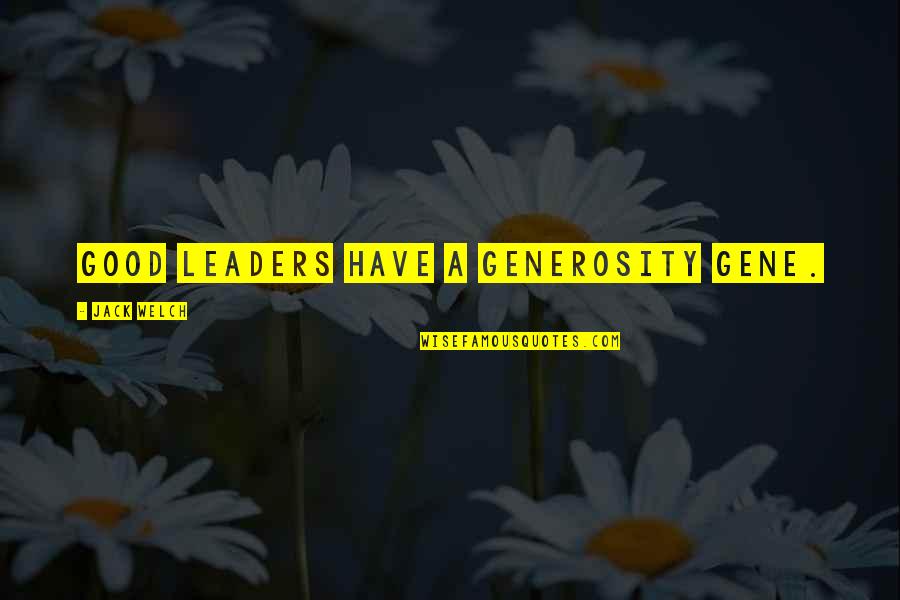 Facts Twitter Quotes By Jack Welch: Good leaders have a generosity gene.