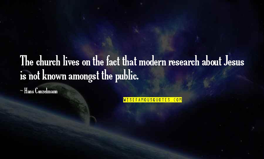 Facts Versus Research Quotes By Hans Conzelmann: The church lives on the fact that modern Facts Versus Research Quotes By Hans Conzelmann: The church lives on the fact that modern