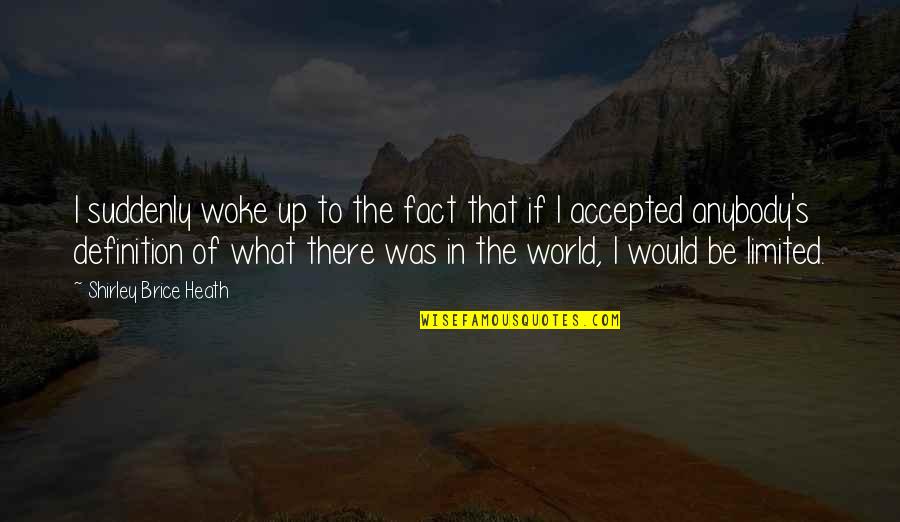 Facts What Quotes By Shirley Brice Heath: I suddenly woke up to the fact that Facts What Quotes By Shirley Brice Heath: I suddenly woke up to the fact that